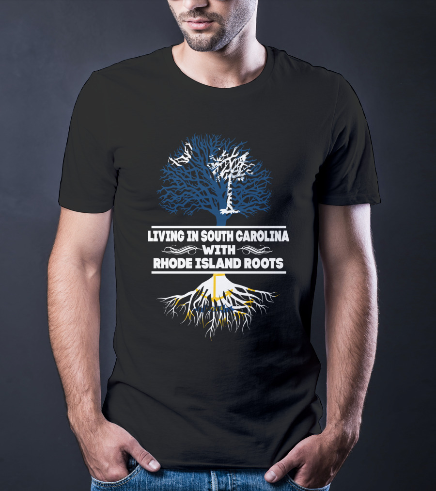 Living In South Carolina With Rhode Island Roots Tree Graphic T-Shirt
