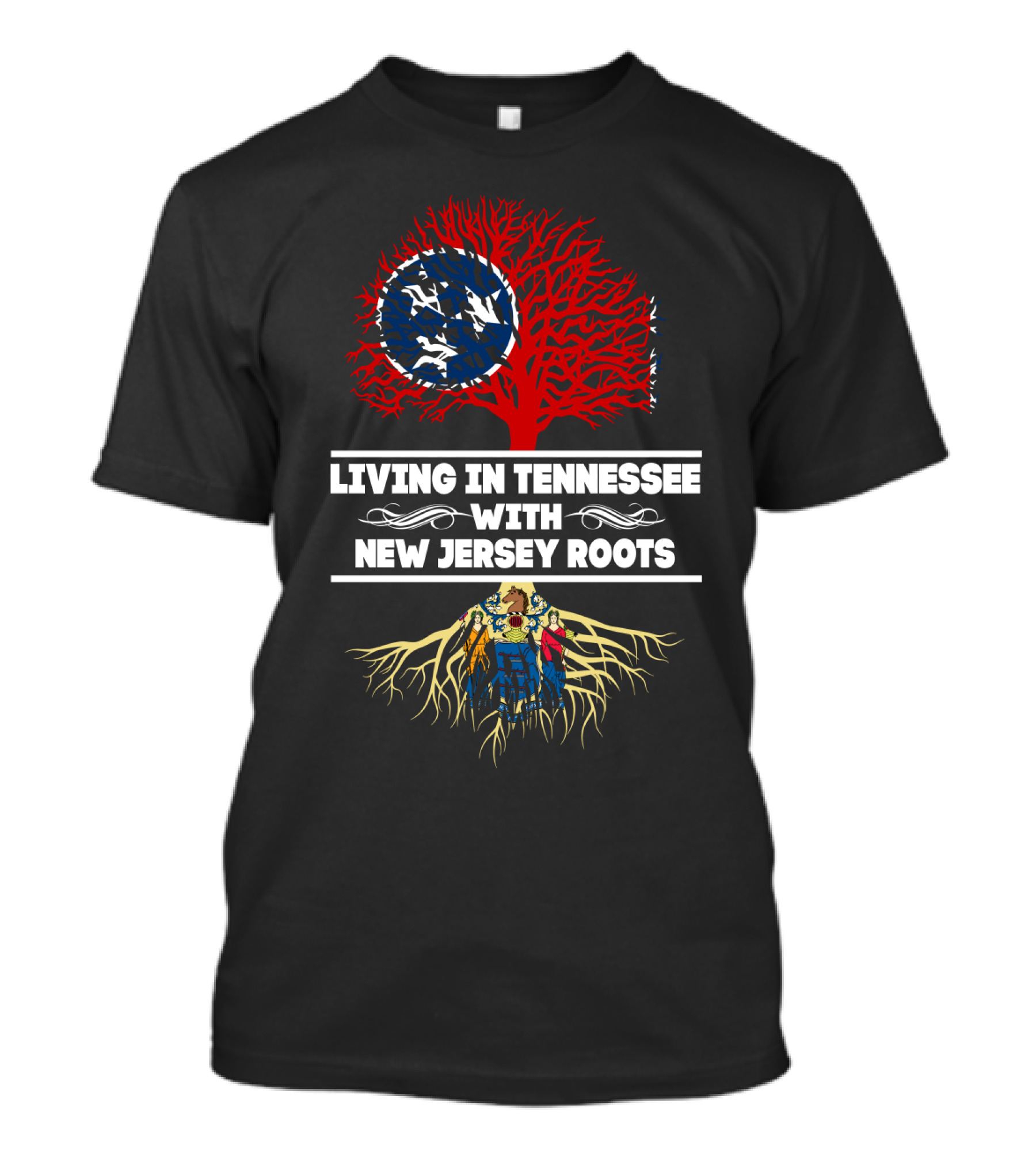 Living In Tennessee With Strong New Jersey Roots And State Flag Elements T-Shirt