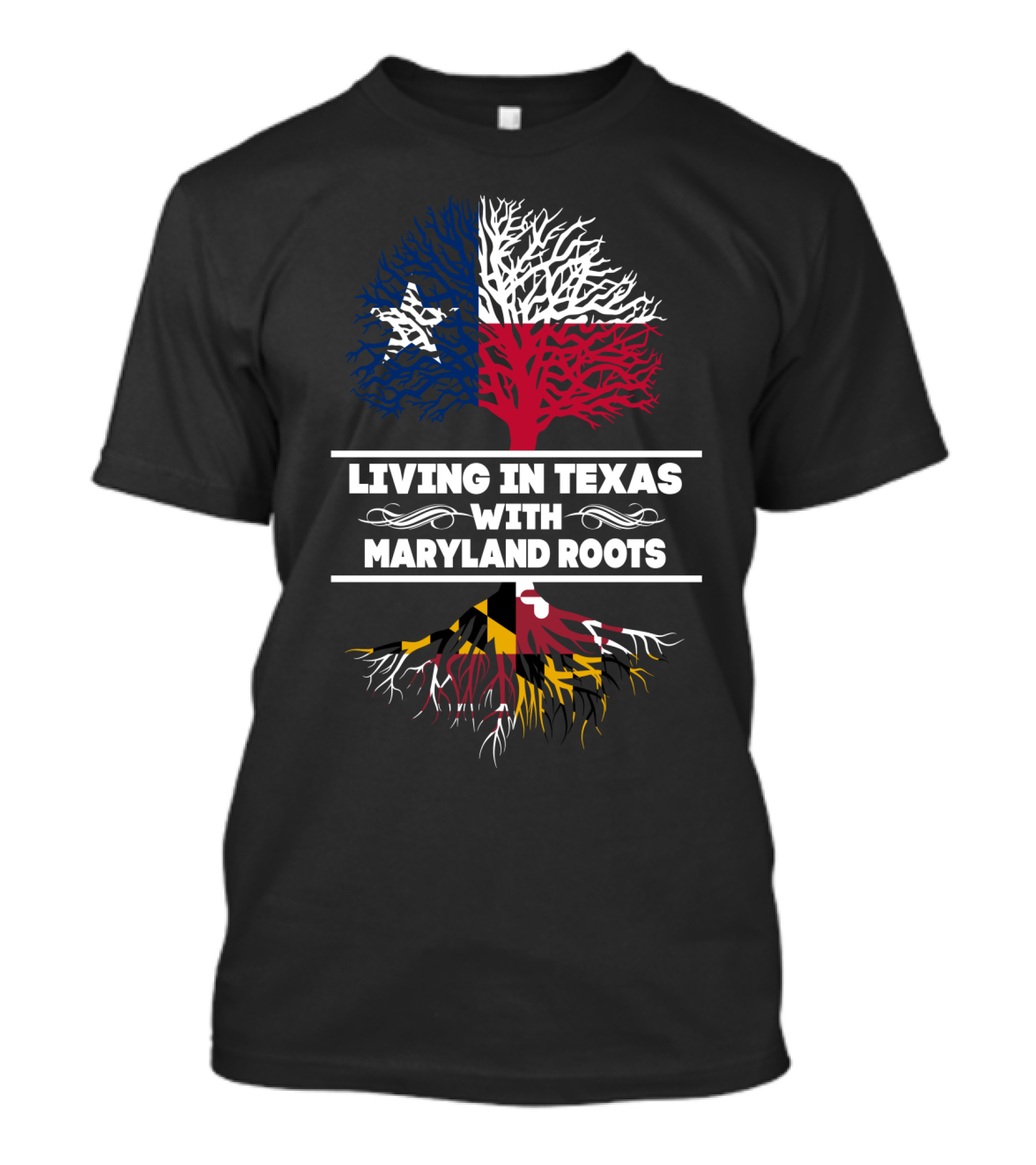 Living In Texas With Maryland Roots Texas Flag Tree And Maryland Flag Roots T-Shirt