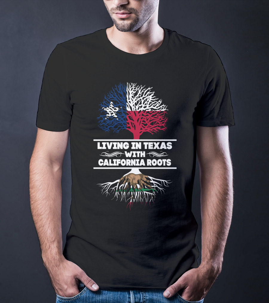 Living In Texas With California Roots Featuring Lone Star Flag And Bear Tree T-Shirt
