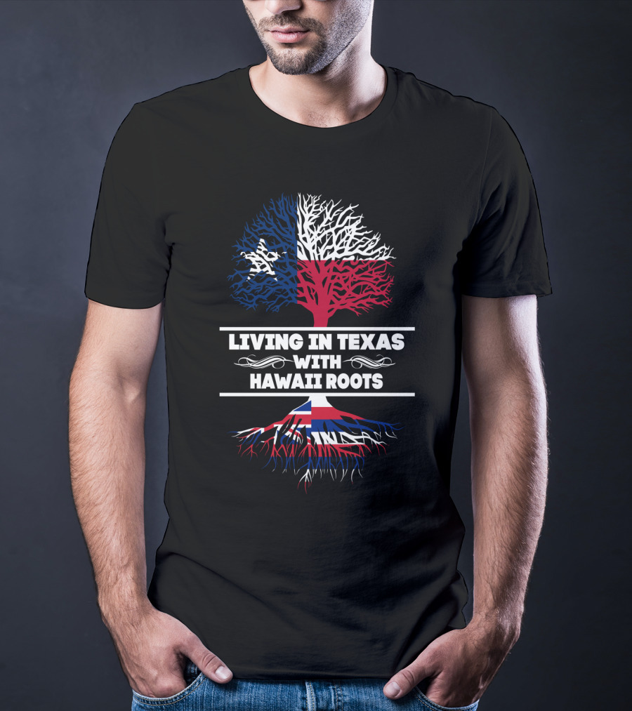 Texas Living With Hawaiian Heritage Tree-Inspired Roots And State Flag T-Shirt