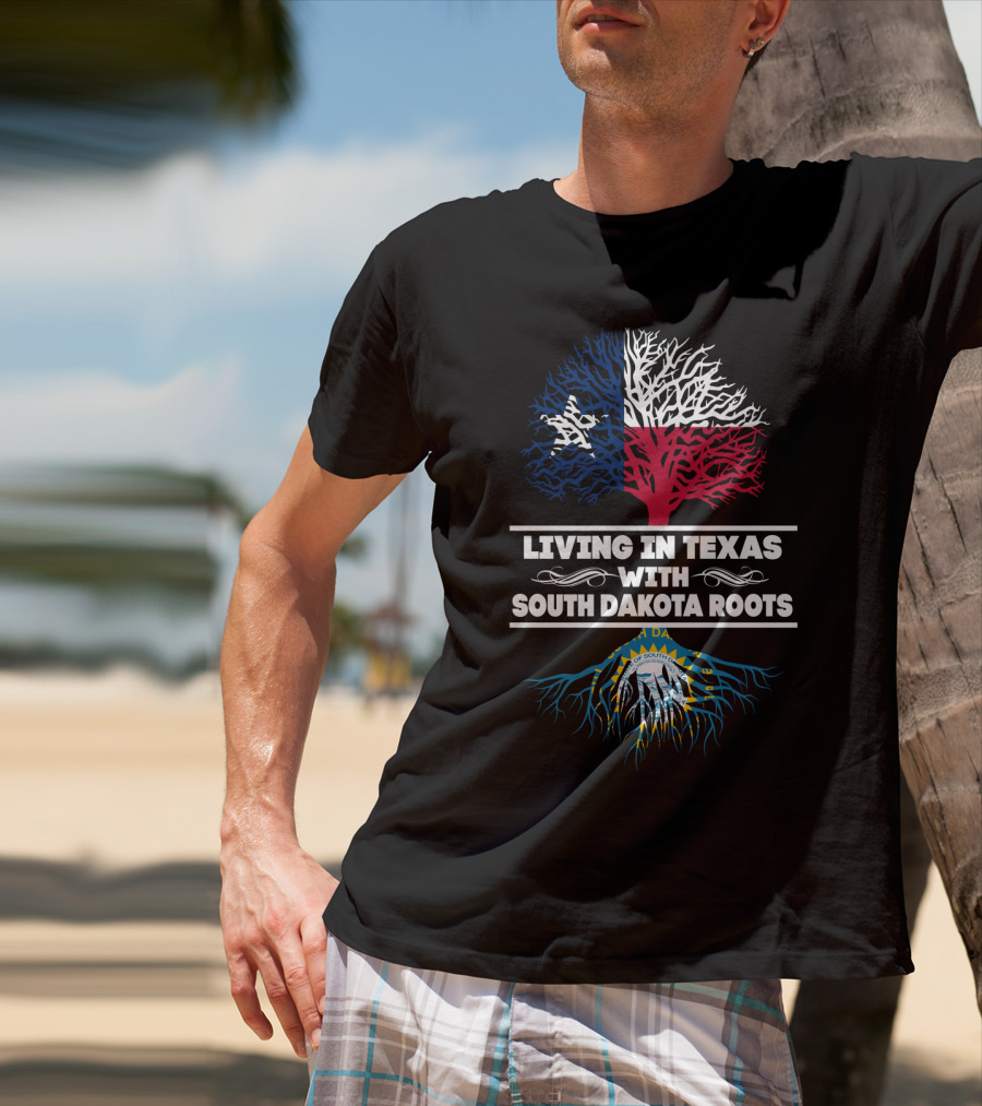 Living In Texas With South Dakota Roots Texas Flag And South Dakota State Seal Tree T-Shirt