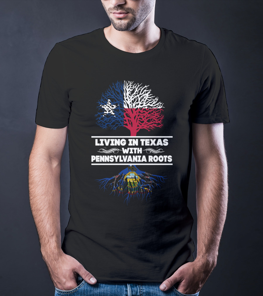 Living In Texas With Pennsylvania Roots Texas Flag Tree And Pennsylvania Coat Of Arms Roots T-Shirt