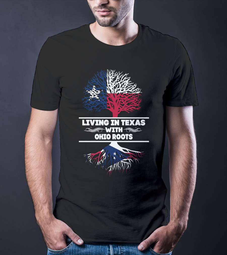 Texas And Ohio State Pride: Living In Texas With Ohio Roots T-Shirt