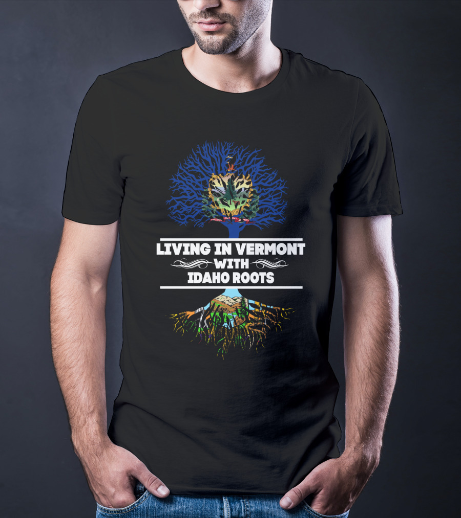 Vermont Living With Idaho Roots Crest And Tree T-Shirt