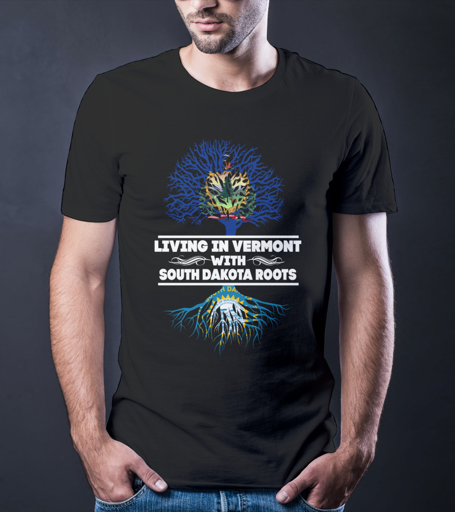Living In Vermont Pride With South Dakota Heritage Featuring State Seals And Tree Roots Symbolism T-Shirt