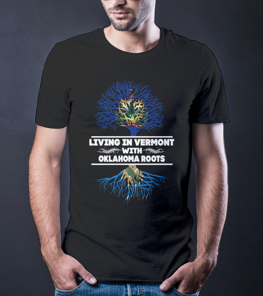 Living In Vermont With Oklahoma Roots Tree Design Featuring Vermont And Oklahoma Symbols T-Shirt
