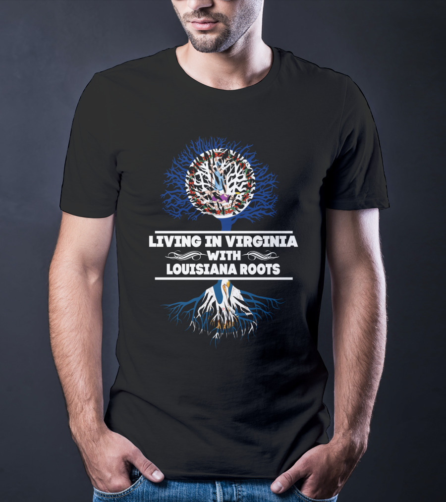 Virginia Life Embracing Deep Louisiana Roots With Tree T-Shirt