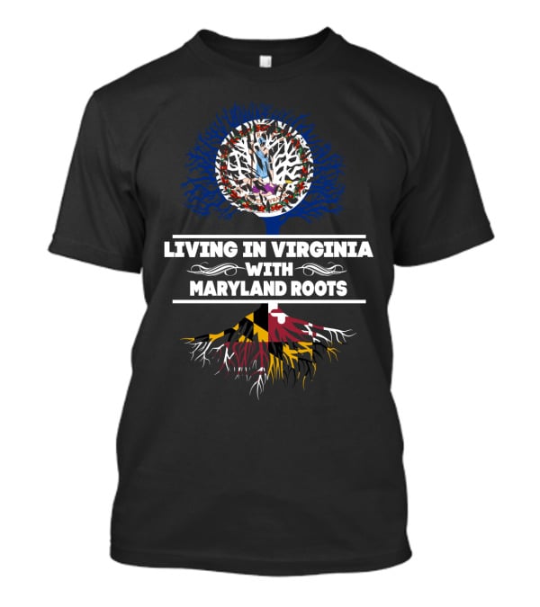 Living In Virginia With Maryland Roots Tree And State Flag Symbolism T-Shirt