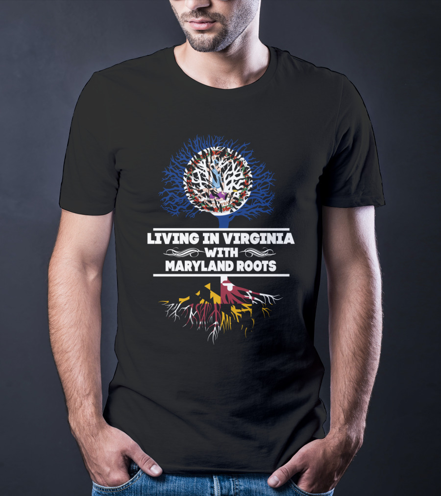 Living In Virginia With Maryland Roots Tree And State Flag Symbolism T-Shirt