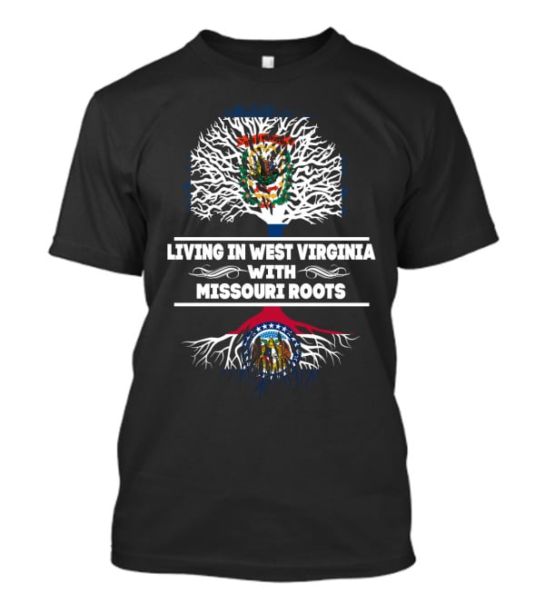 LIVING IN WEST VIRGINIA WITH MISSOURI ROOTS Tree Flag T-Shirt