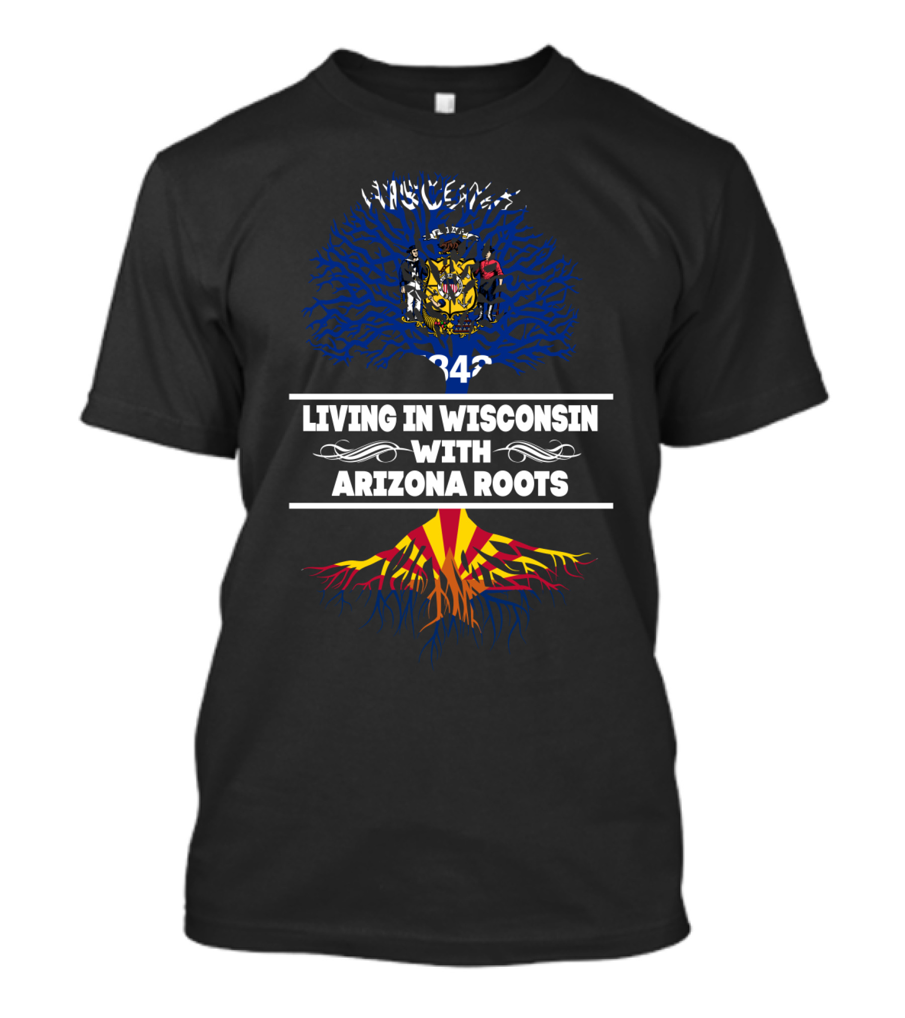 Living In Wisconsin Embodying Arizona Roots With State Flags And Tree Symbolism T-Shirt