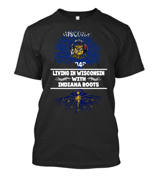 Wisconsin Living With Indiana Roots Featuring Wisconsin And Indiana State Seals With Roots Motif T-Shirt