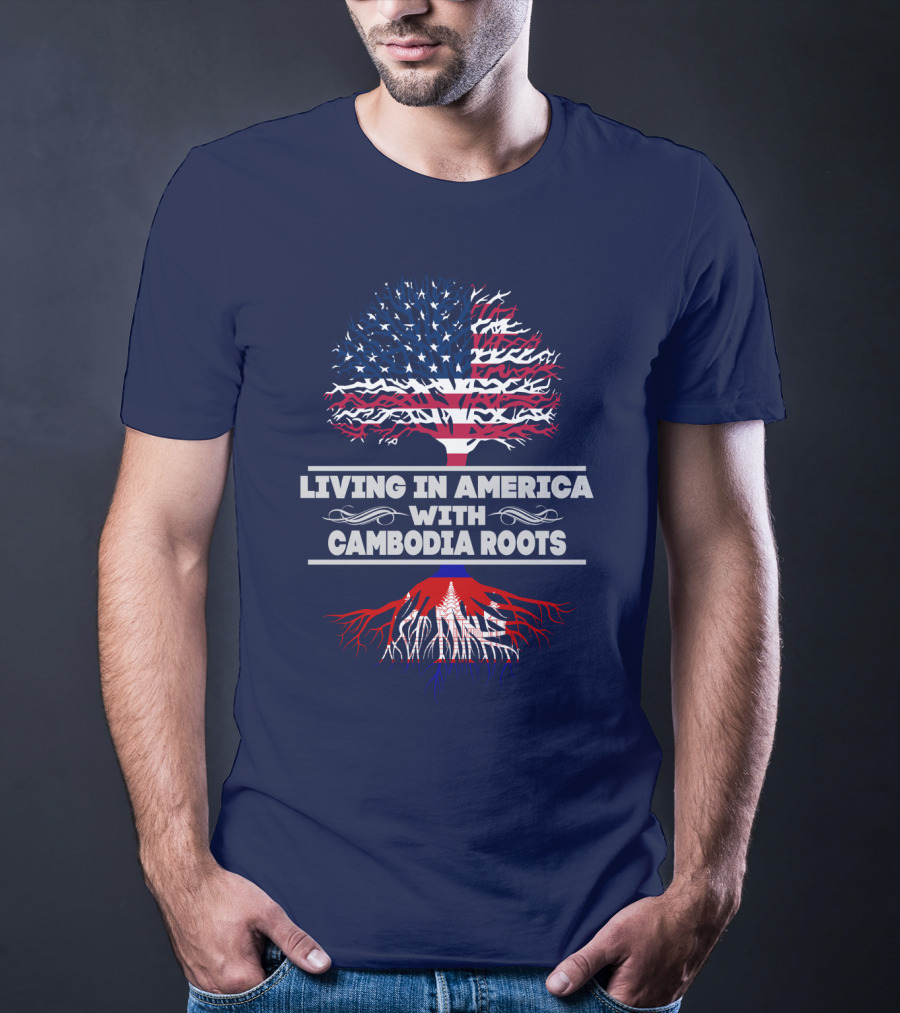 Living IN America With Cambodia Roots T-Shirt