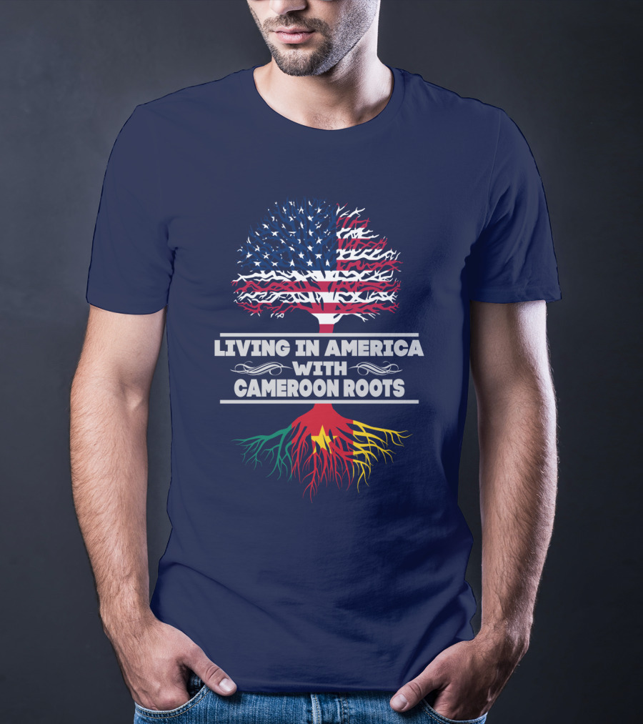 Living IN America With Cameroon Roots T-Shirt