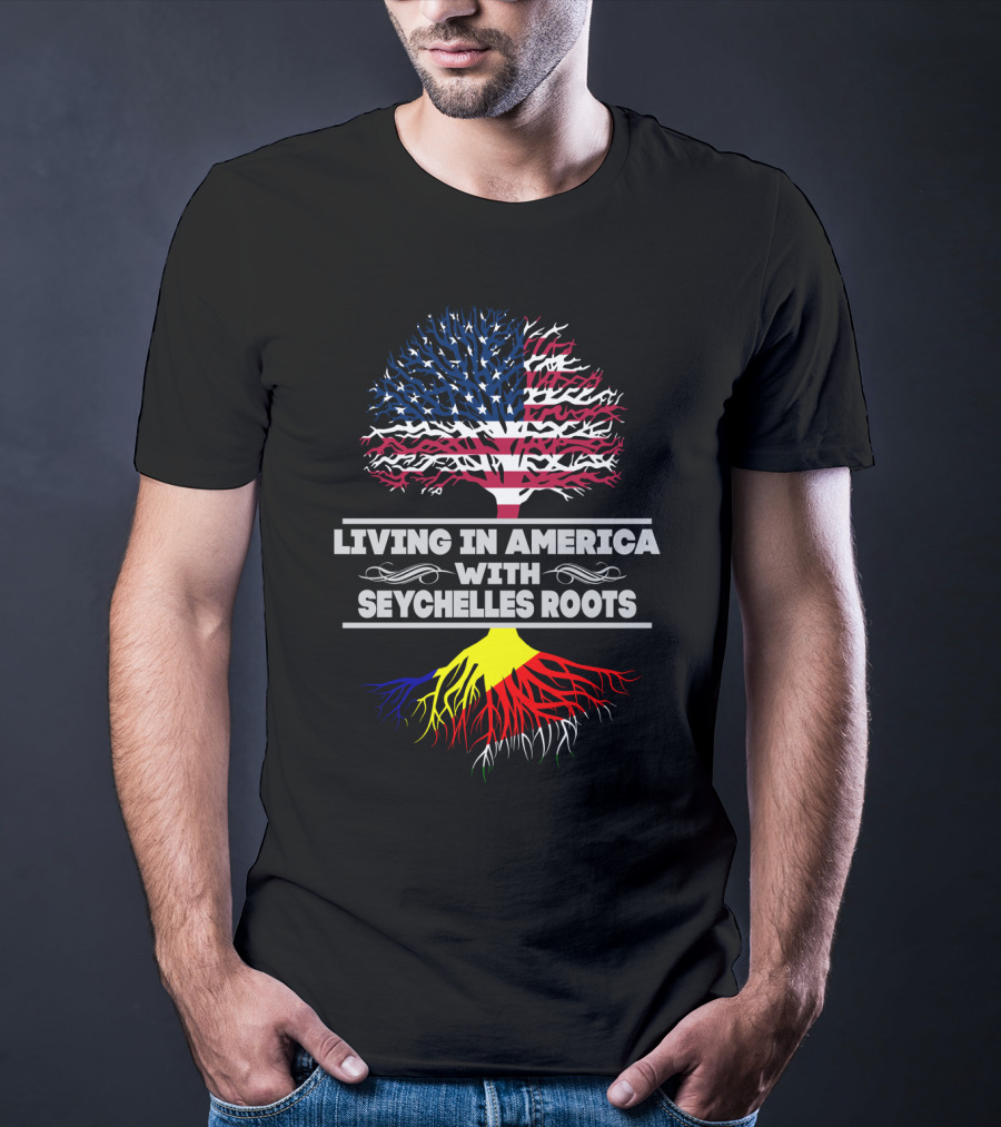 Living IN America With Seychelles Roots T-Shirt