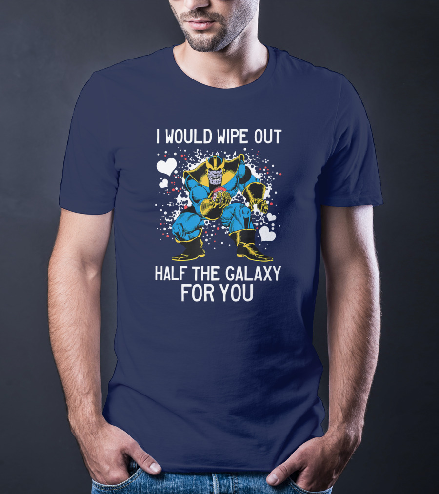 Marvel Thanos Wipe Out Half The Galaxy For You Valentine T-Shirt