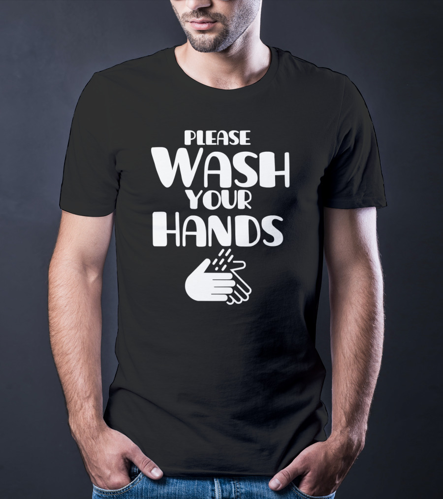Please Wash Your Hands T-Shirt