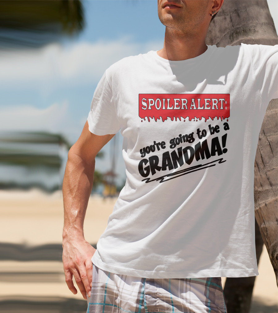 Spoiler Alert You're Going To Be A Grandma T-Shirt