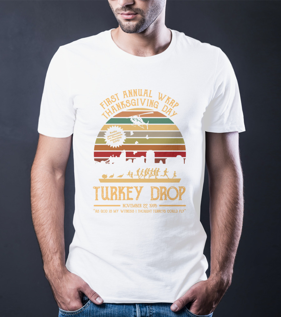 First Annual WKRP Thanksgiving Day Turkey Drop November 22 1978 As God Is My Witness I Thought Turkeys Could Fly T-Shirt