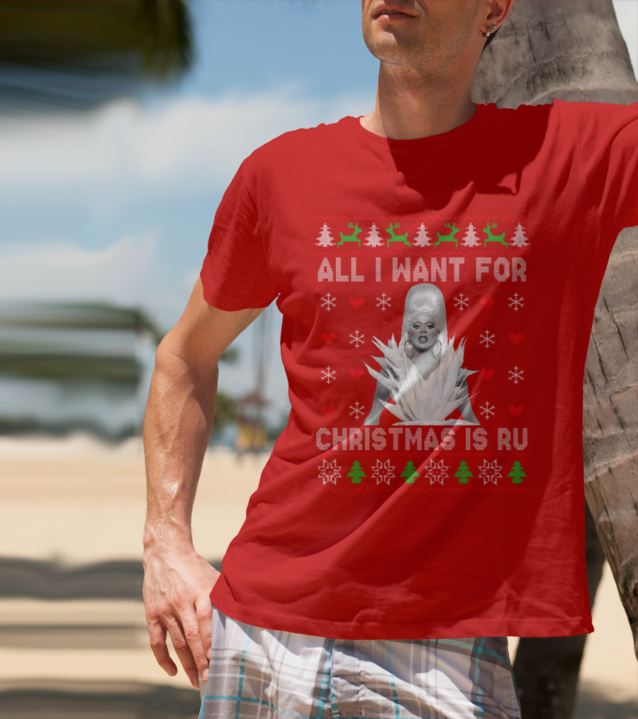 All I Want For Christmas Is Ru T-Shirt