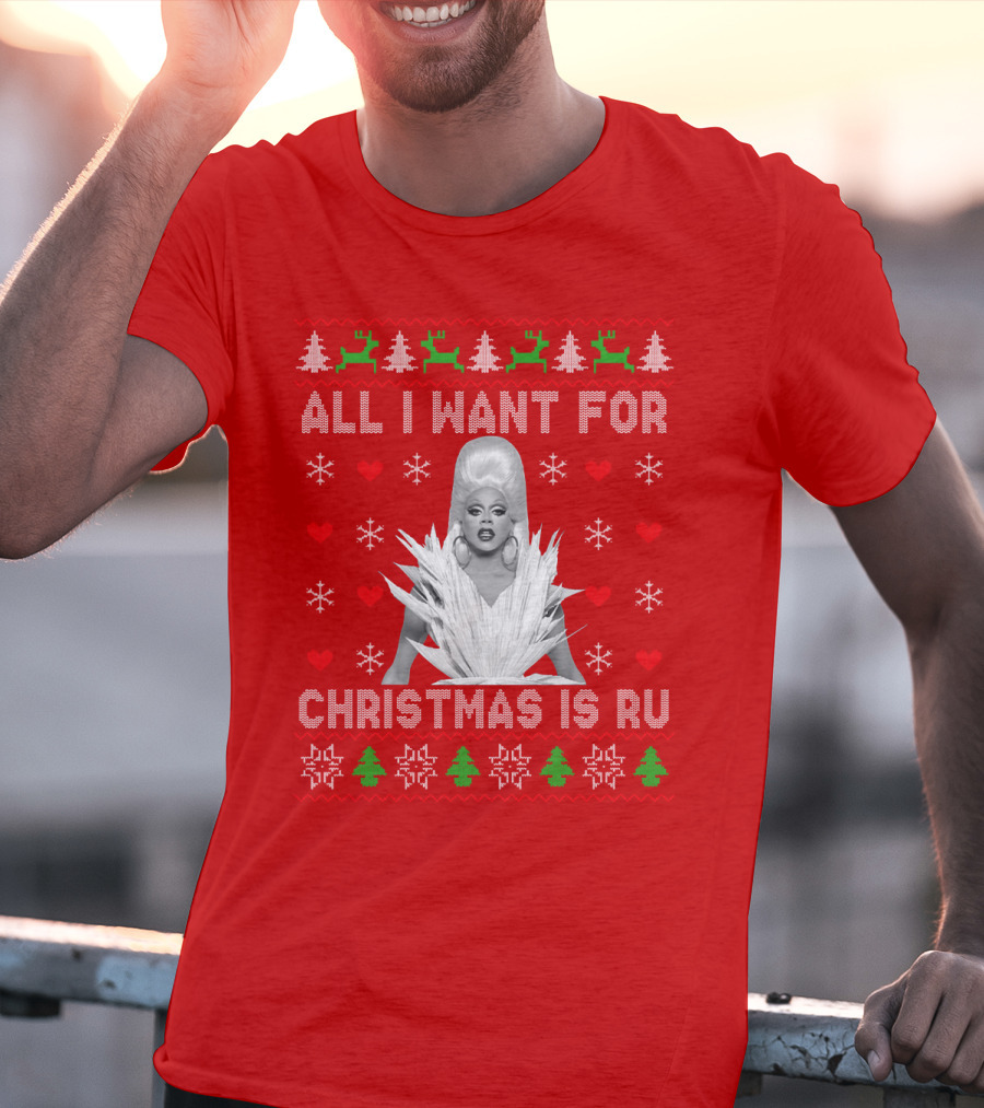 All I Want For Christmas Is Ru T-Shirt