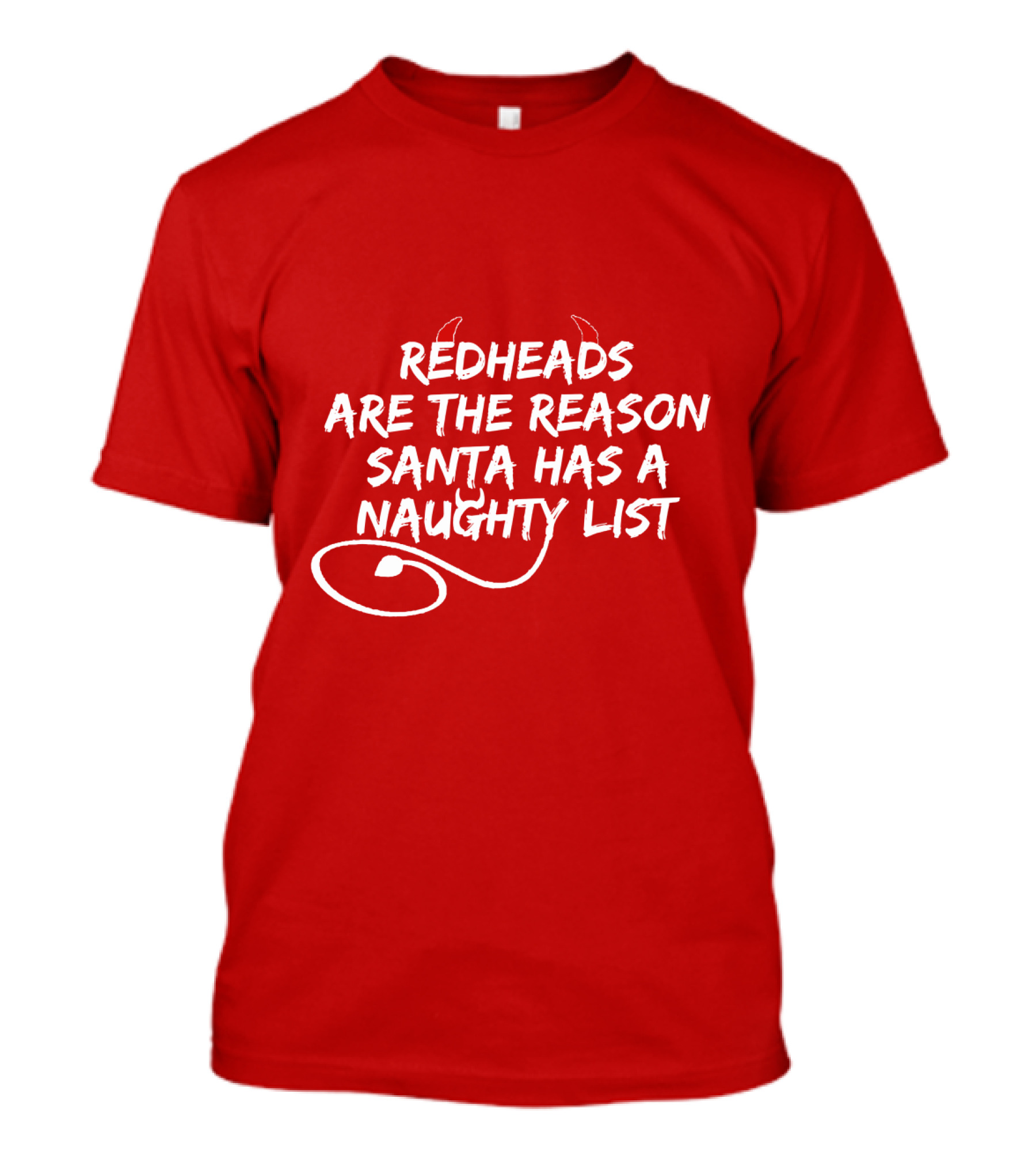 Redheads Are The Reason Santa Has A Naughty List Devil Horns And Tail T-Shirt