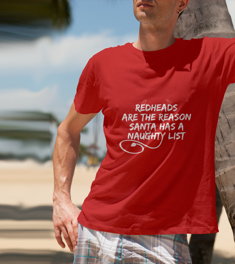 Redheads Are The Reason Santa Has A Naughty List Devil Horns And Tail T-Shirt