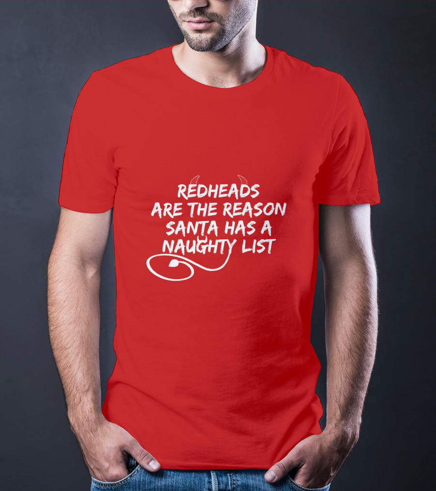 Redheads Are The Reason Santa Has A Naughty List Devil Horns And Tail T-Shirt