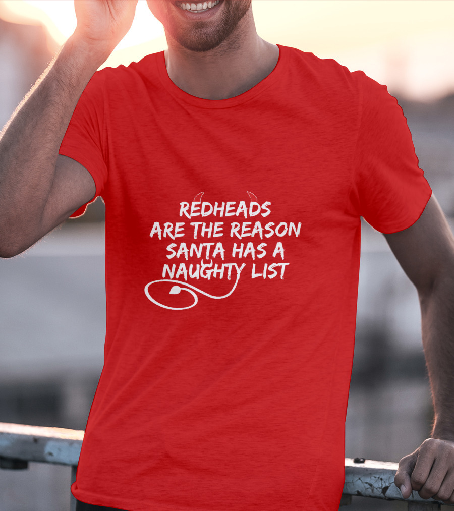 Redheads Are The Reason Santa Has A Naughty List Devil Horns And Tail T-Shirt