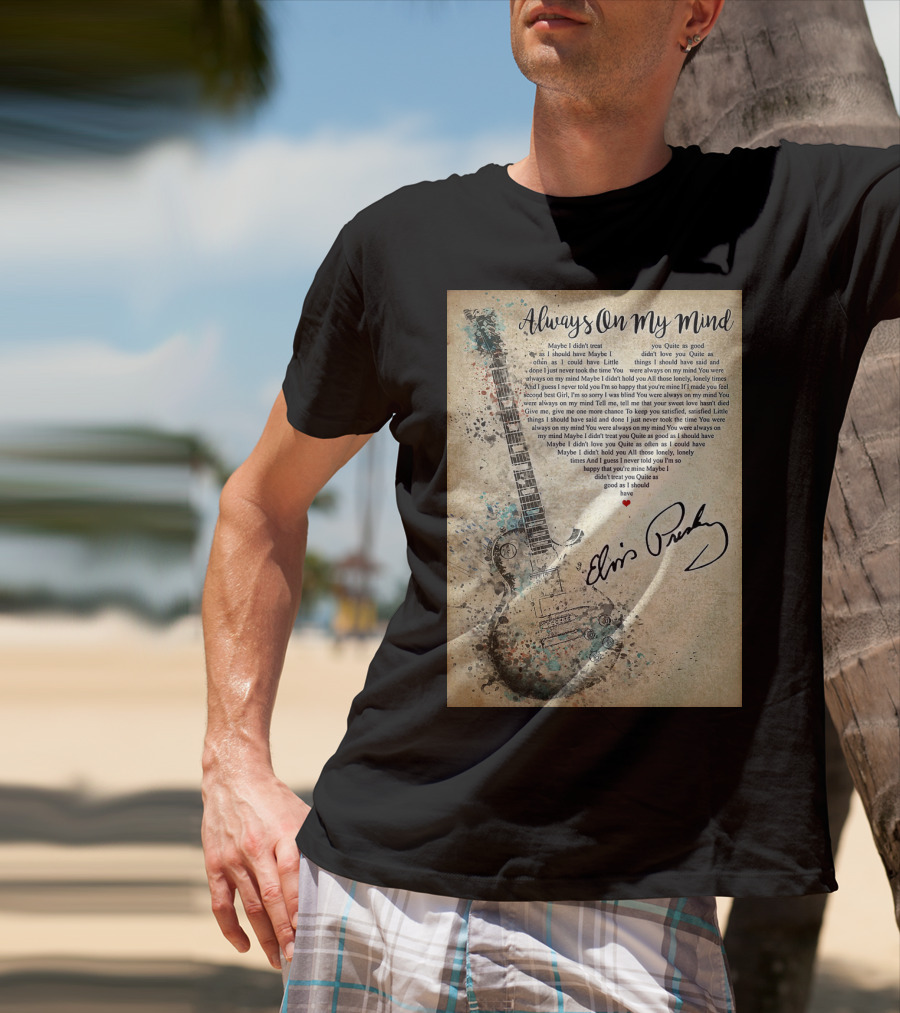 Always On My Mind Elvis Presley Guitar Music Lyrics T-Shirt