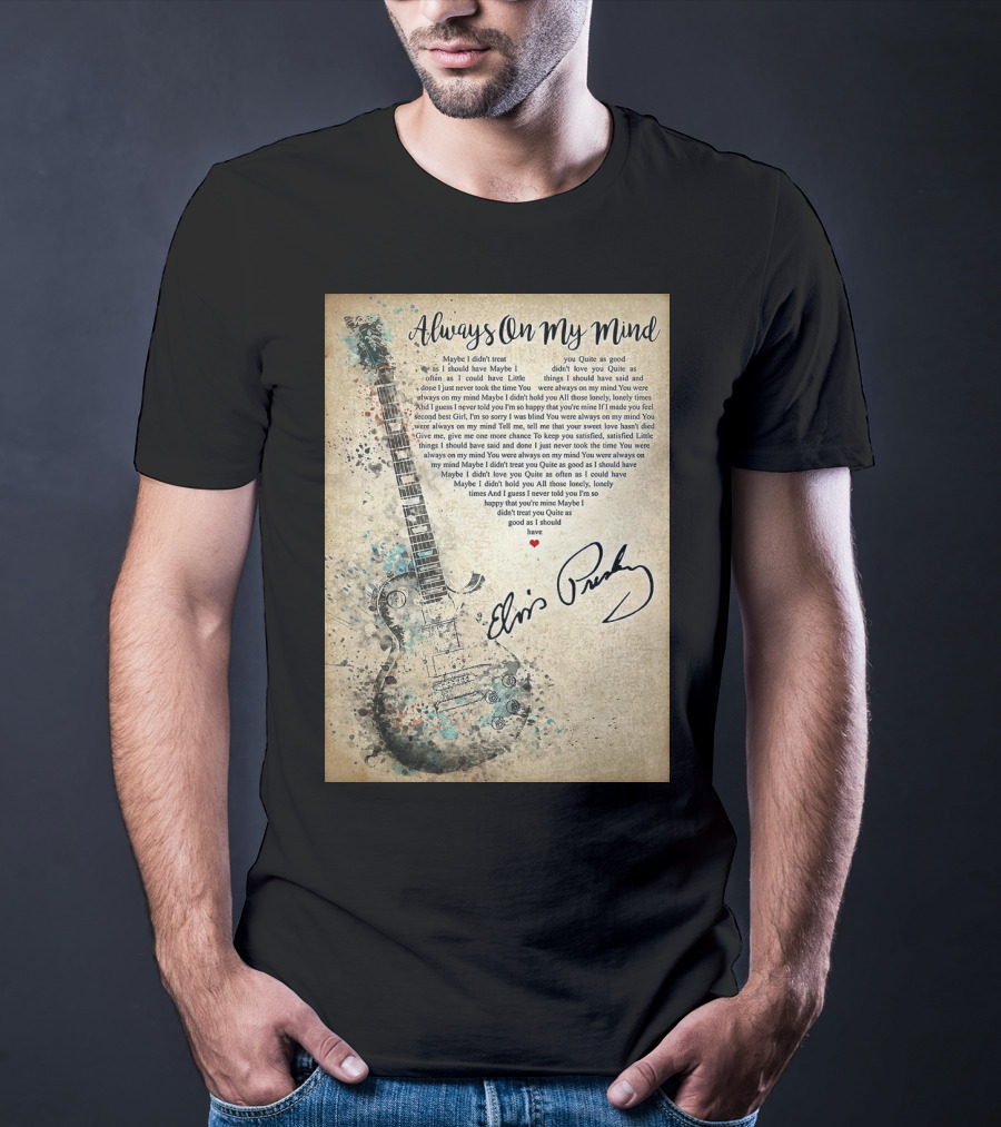 Always On My Mind Elvis Presley Guitar Music Lyrics T-Shirt
