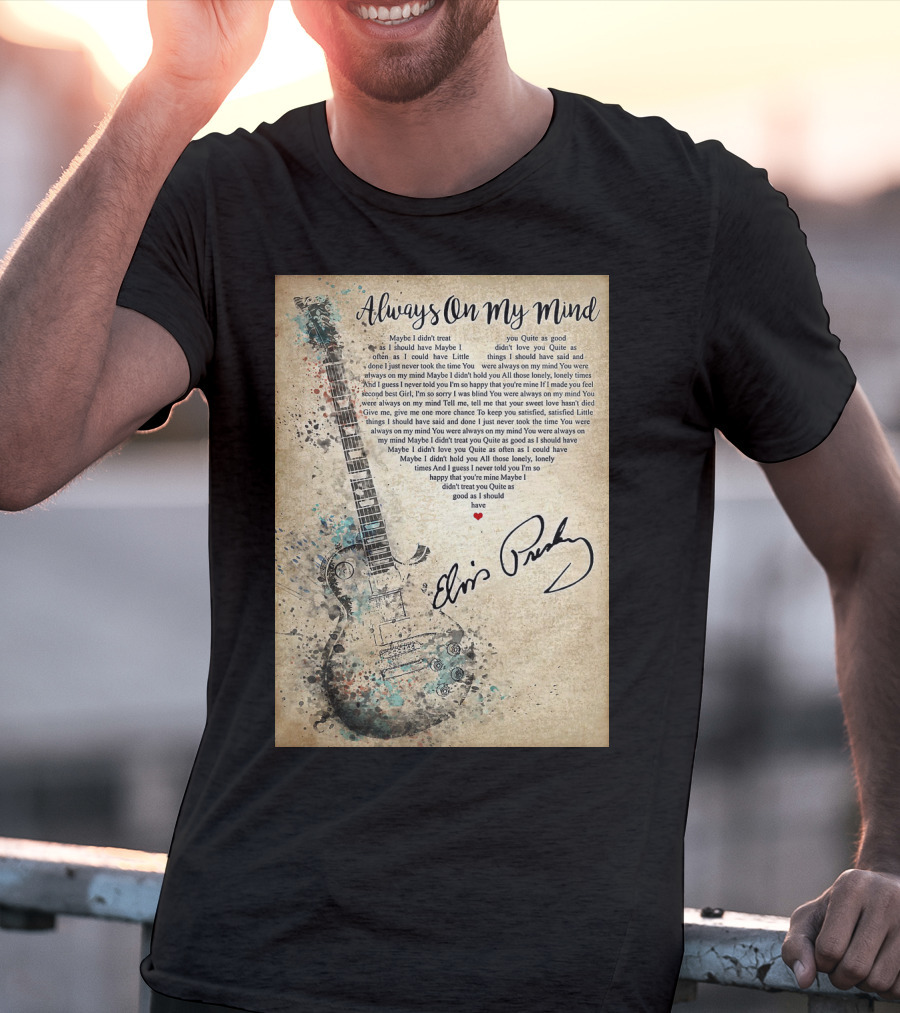 Always On My Mind Elvis Presley Guitar Music Lyrics T-Shirt