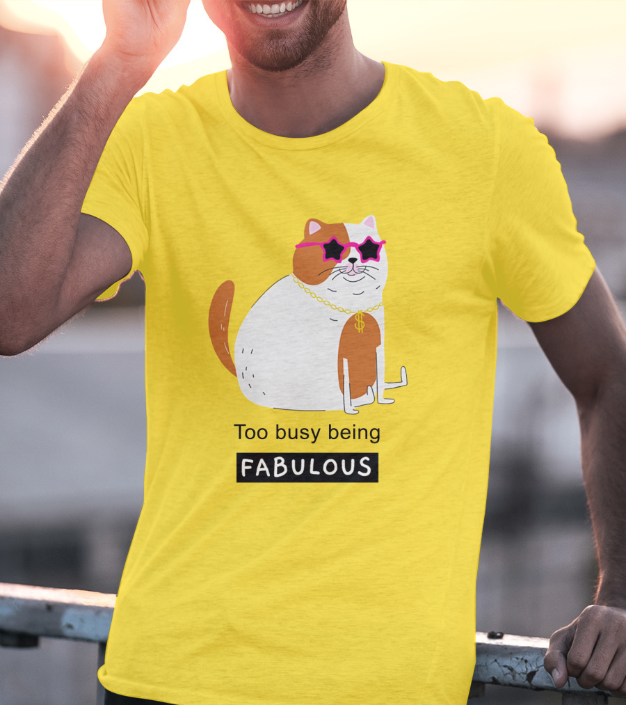 Too Busy Being Fabulous Cat With Star Sunglasses And Gold Chain T-Shirt