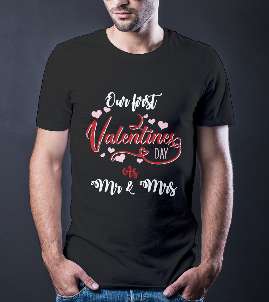 Our First Valentine's Day As Mr And Mrs Hearts T-Shirt