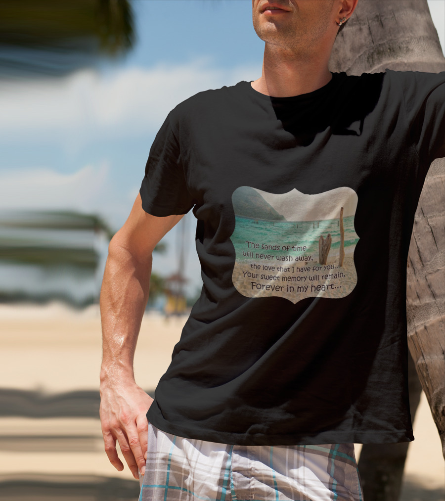The Sands Of Time Will Never Wash Away Your Sweet Memory Forever In My Heart T-Shirt