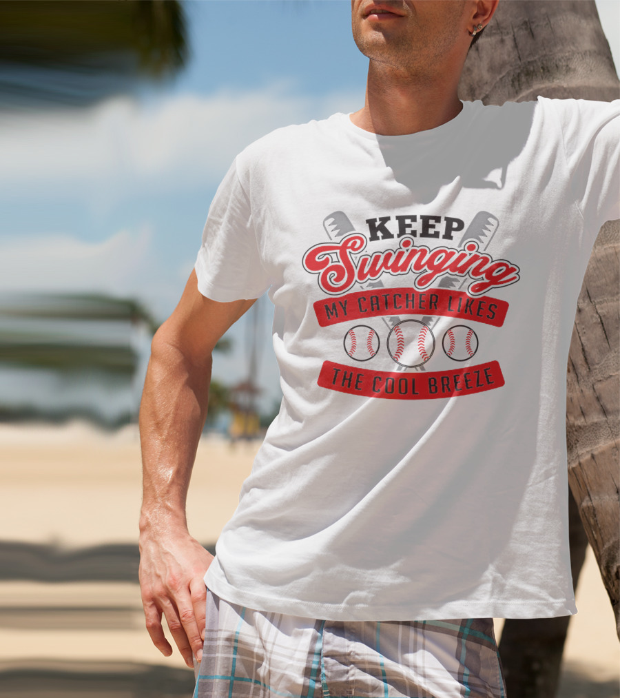Keep Swinging My Catcher Likes The Cool Breeze Baseball Bats And Balls Playful Motif T-Shirt