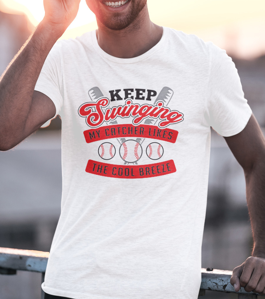 Keep Swinging My Catcher Likes The Cool Breeze Baseball Bats And Balls Playful Motif T-Shirt