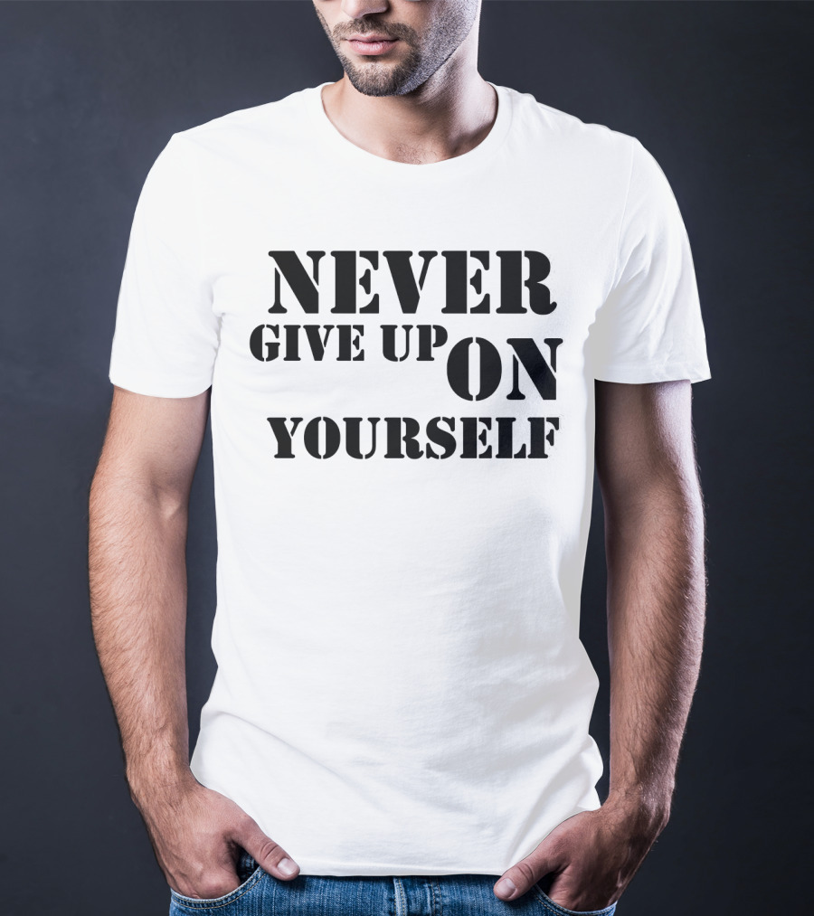 Never Give Up On Yourself Bold Motivational Text T-Shirt