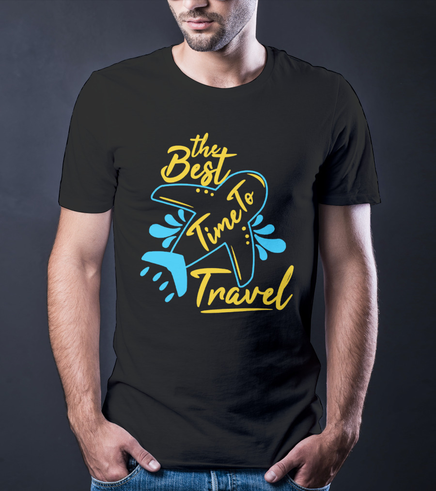 The Best Time To Travel T-Shirt