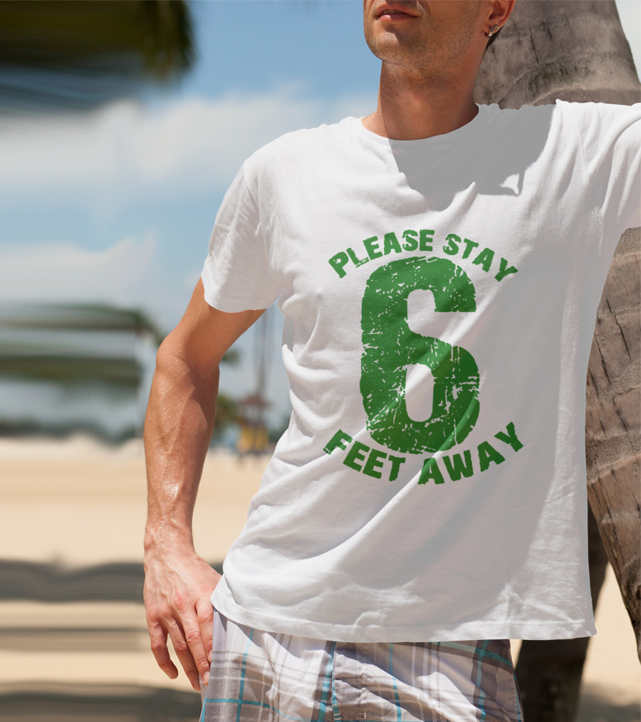 Please Stay 6 Feet Away Distressed Green Text T-Shirt