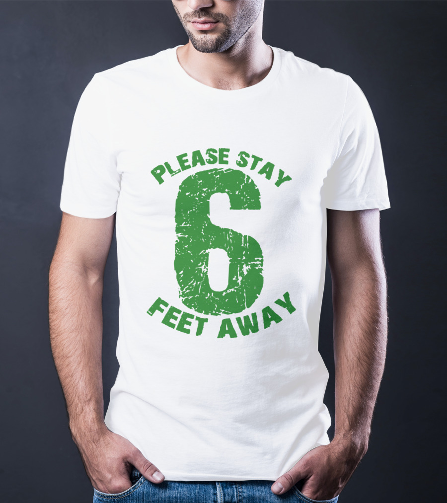 Please Stay 6 Feet Away Distressed Green Text T-Shirt
