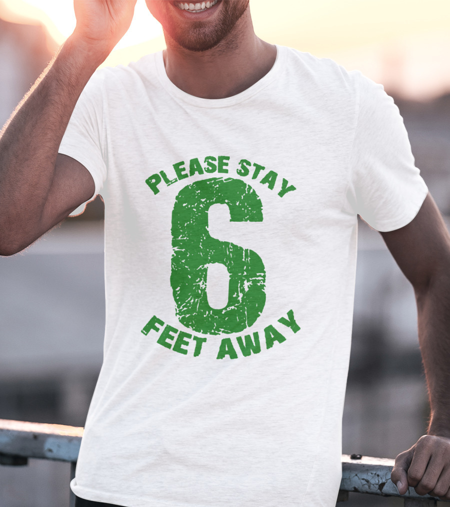 Please Stay 6 Feet Away Distressed Green Text T-Shirt