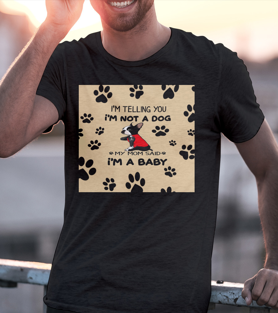 I'm Telling You I'm Not A Dog My Mom Said I'm A Baby With Black Paw Prints And Dog In Red T-Shirt