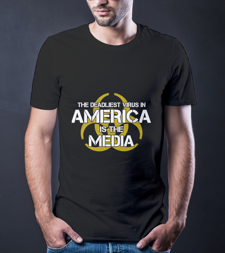 The Deadliest Virus In America Is The Media Biohazard T-Shirt