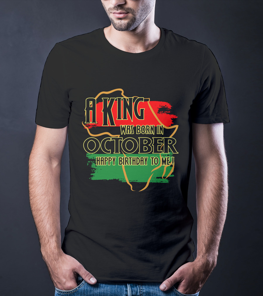 A King Was Born In October Happy Birthday To Me Africa Map Red Black Green T-Shirt