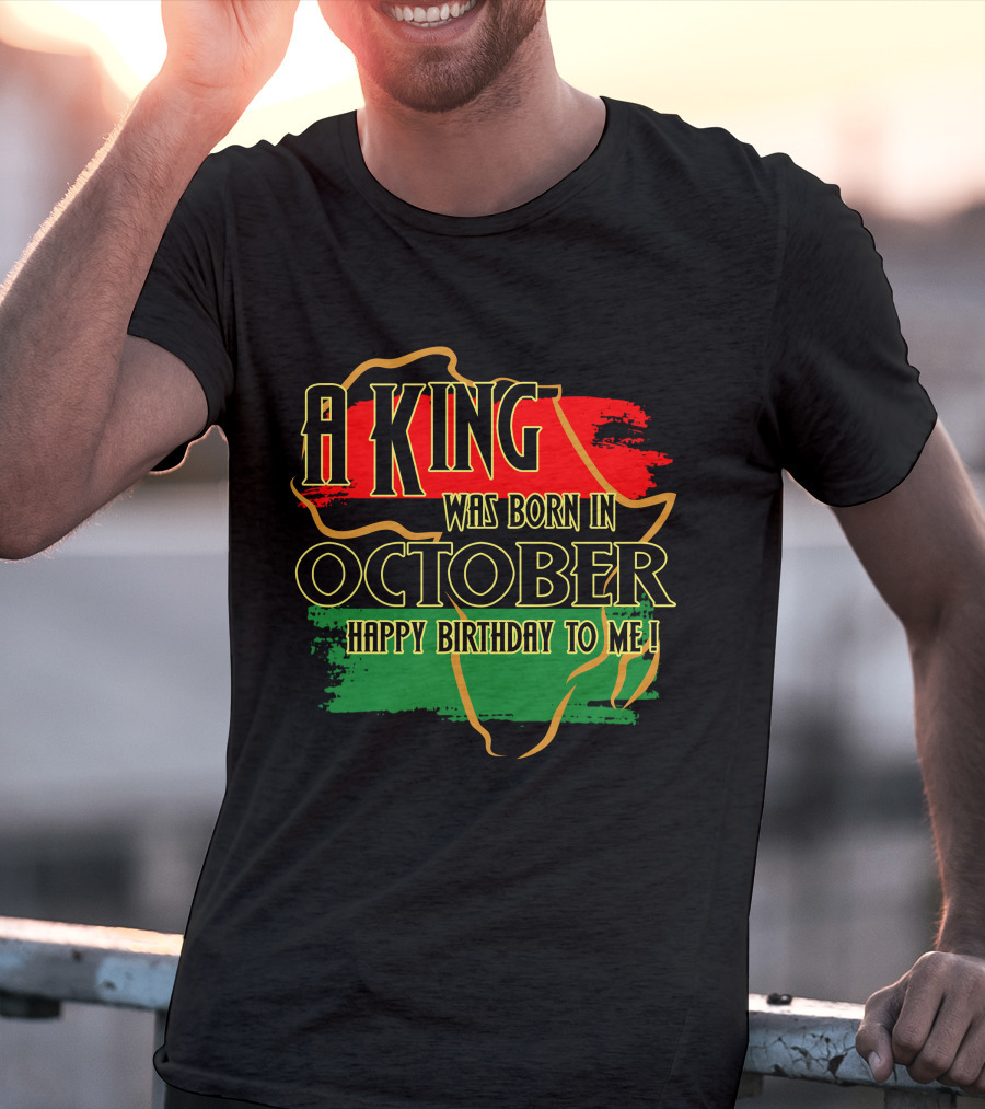 A King Was Born In October Happy Birthday To Me Africa Map Red Black Green T-Shirt