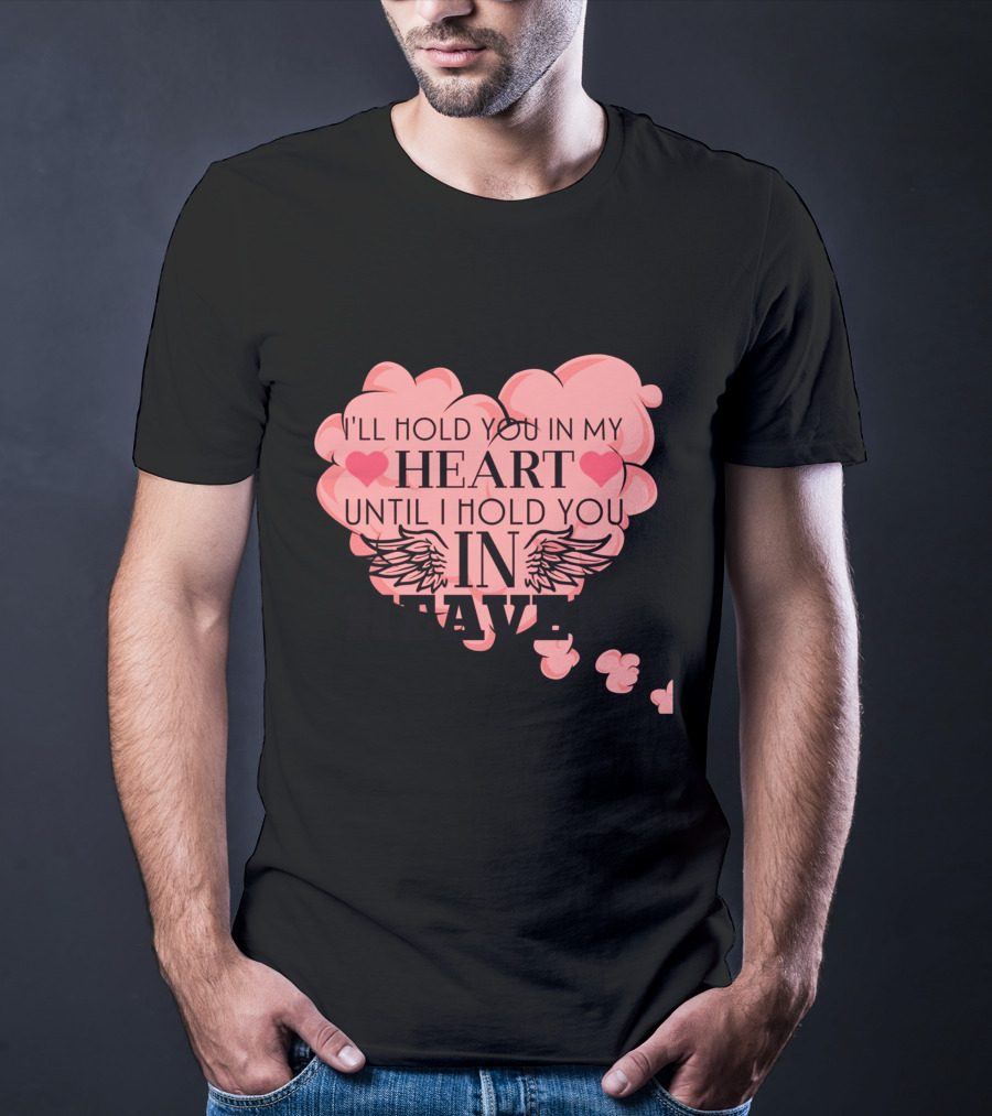 I'll Hold You In My Heart Until I Hold You In Heaven Pink Heart With Wings And Hearts T-Shirt
