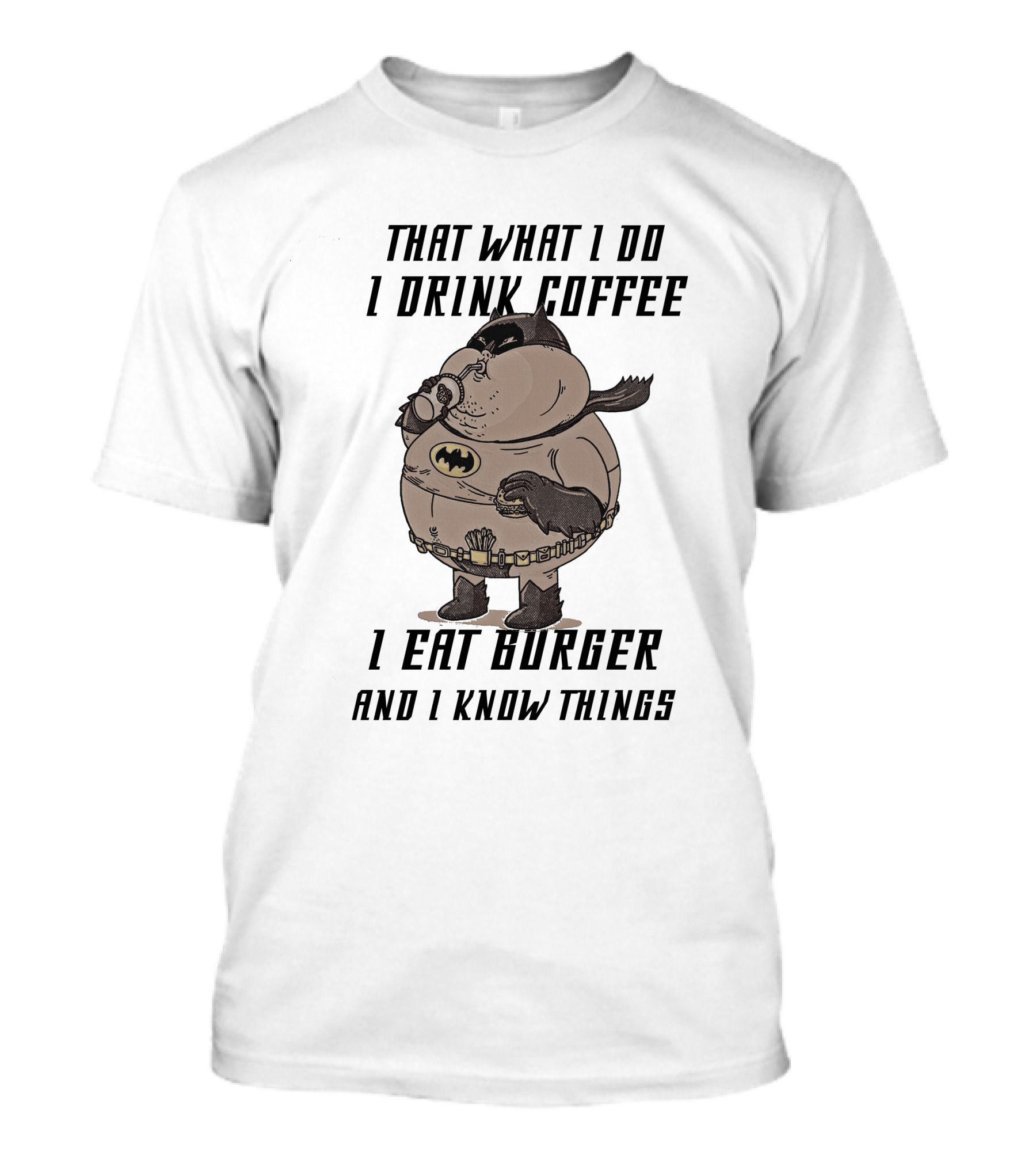 Fat Batman Drinking Coffee Eating Burger Knowing Things T-Shirt