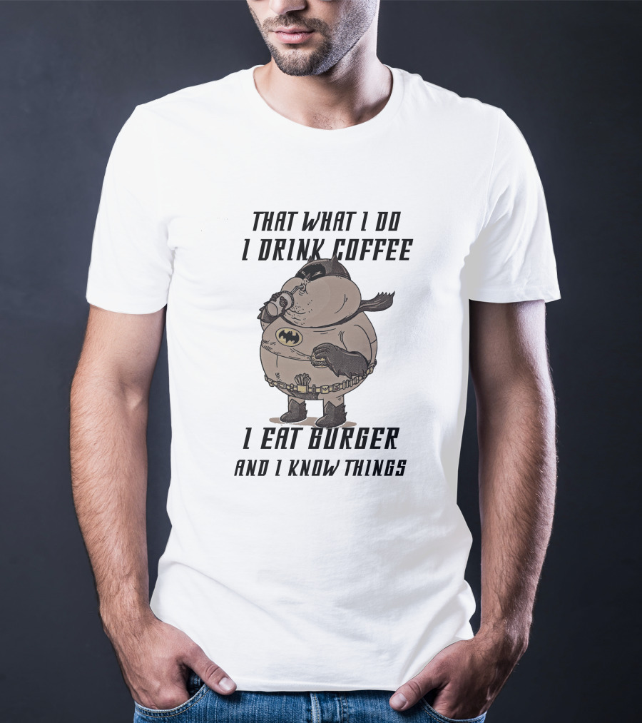Fat Batman Drinking Coffee Eating Burger Knowing Things T-Shirt